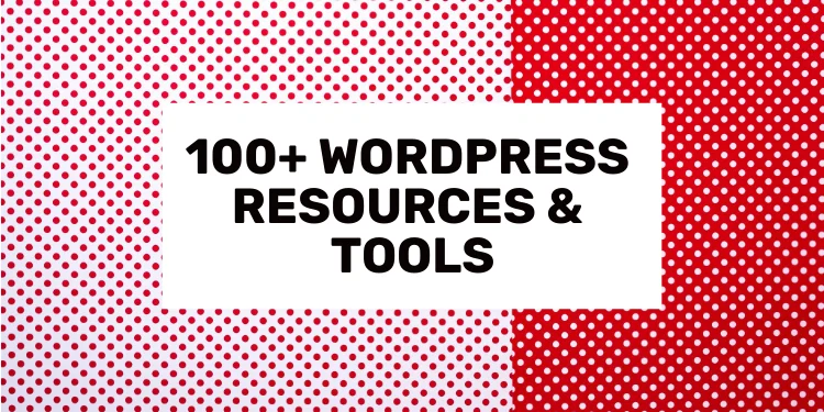 list of top 100 WordPress resources and tools in 2024