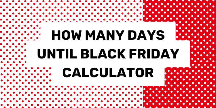 How Many Days to Black Friday Calculator