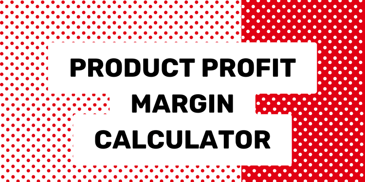 Product Profit Margin Calculator