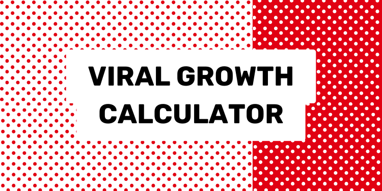 Viral Growth Calculator