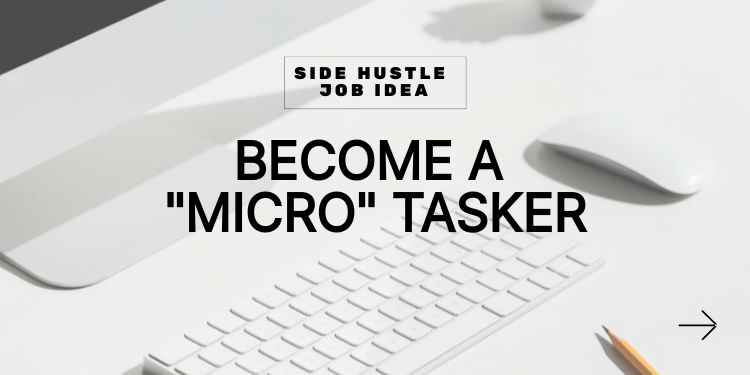 side hustle idea: become a micro tasker