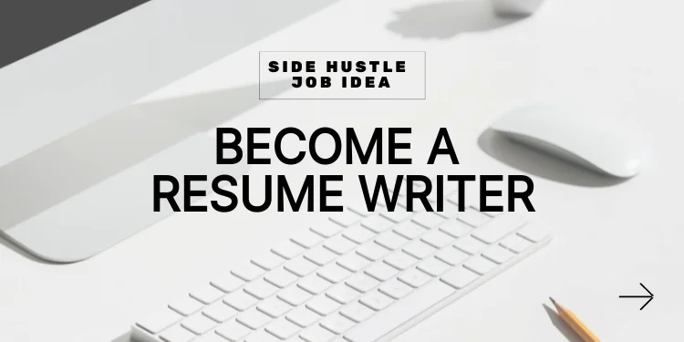 side hustle idea: become a resumer writer