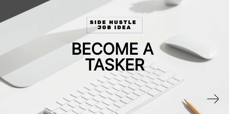 side hustle idea: become a tasker
