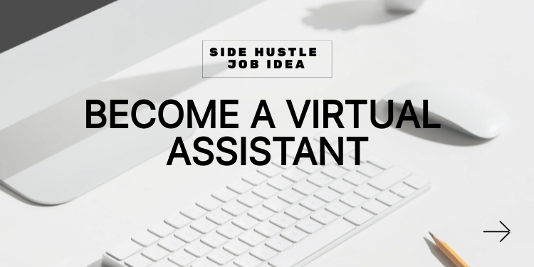 side hustle idea: become a virtual assistant