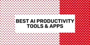2024 年最佳人工智能生產力工具和應用程序