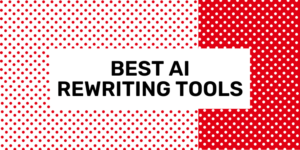 best ai rewriting tools 2024