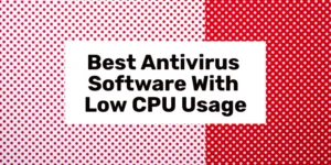 bästa antivirusprogramvaran med låg CPU-användning