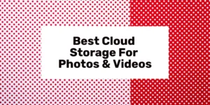 best cloud storage for photos and videos