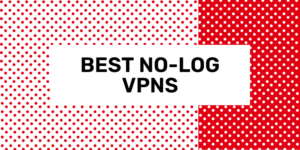 2024 တွင် အကောင်းဆုံး no-log vpns