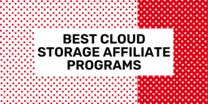 best cloud storage affiliate programs 2024