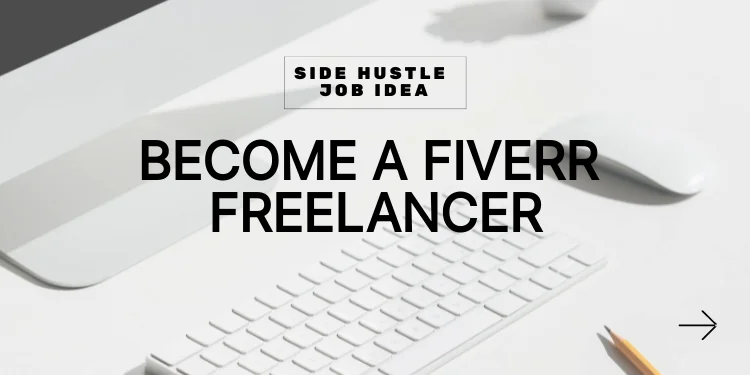 side hustle idea: become a fiverr freelancer