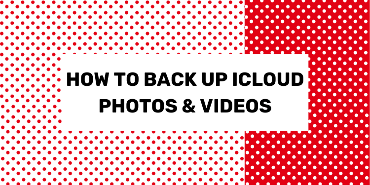 how to back up icloud photos and videos