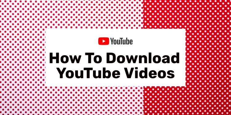 how to download youtube videos on pc mac iphone android