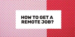 How to Get a Remote Job in 2024