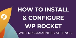 how to install and configure wp rocket with recommended settings