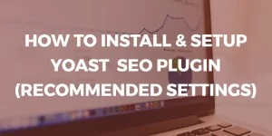 how to install and setup yoast seo - recommended settings