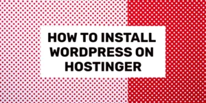 how to install wordpress on hostinger 2024