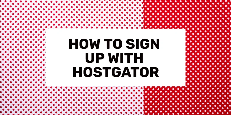 how to sign up with hostgator 2024