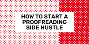 Hoe start je een Proofreading Side Hustle?