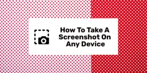 how to take a screenshot on any device