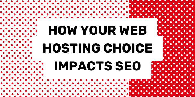 How Your Web Hosting Choice Impacts SEO