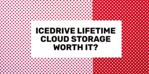 Är Icedrive Lifetime Cloud Storage-planer värt det?