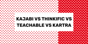 kajabi vs thinkific vs teachable vs kartra