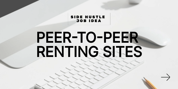 side hustle idea: Peer-To-Peer Renting Sites