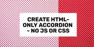 how to create pure html only accordion without js css
