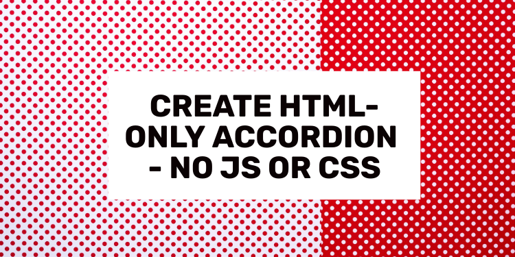 how to create pure html only accordion without js css