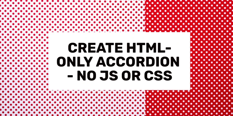 how to create pure html only accordion without js css