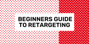 beginners guide to retargeting