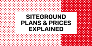 SiteGround Plans & Prices Explained 2024