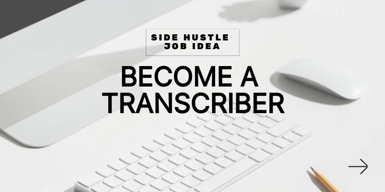 side hustle idea: become a transcriber