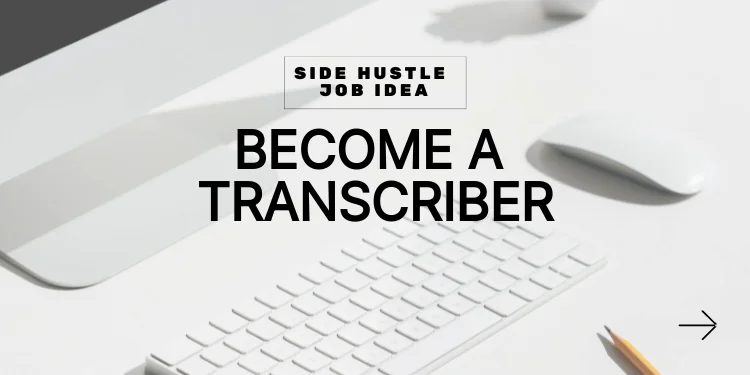 side hustle idea: become a transcriber