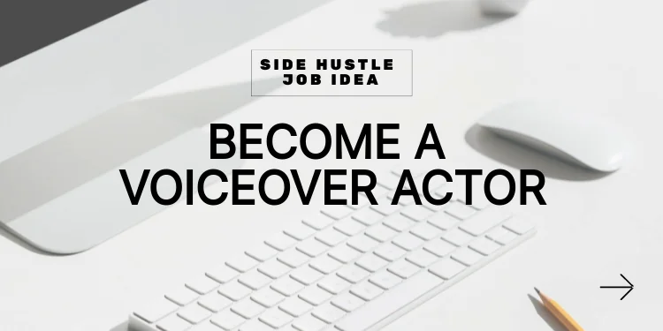 side hustle idea: become a voiceover actor