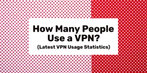 Statistiques d'utilisation du VPN en 2024