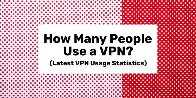 2025 vpn usage statistics