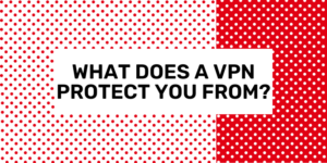 Da cosa PUÒ e NON PUÒ proteggerti una VPN
