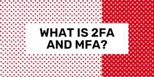 what is 2FA and MFA explained