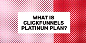 What Is ClickFunnels Platinum Plan
