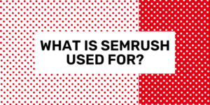 semrush는 무엇을 위해 사용됩니까?