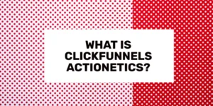 What is ClickFunnels Actionetics