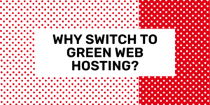 Waarom zou u overstappen op groene webhosting?
